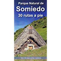 PARQUE NATURAL DE SOMIEDO. 30 RUTAS A PIE: CON 18 RUTAS CORTAS O PASEOS